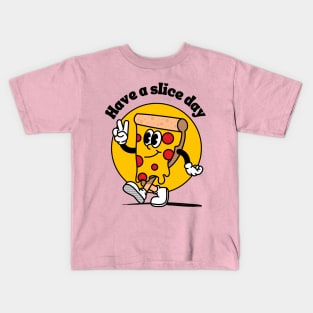 Have a slice day - nice cute & funny pizza pun Kids T-Shirt